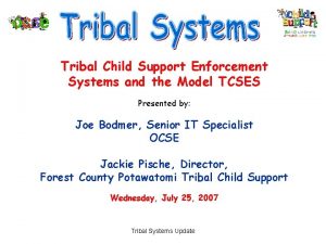 Tribal Child Support Enforcement Systems and the Model