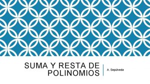 SUMA Y RESTA DE POLINOMIOS A Seplveda INSTRUCCIONES