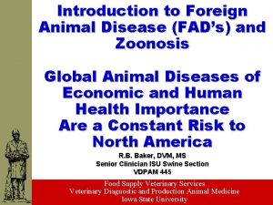 Introduction to Foreign Animal Disease FADs and Zoonosis
