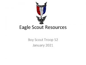 Eagle Scout Resources Boy Scout Troop 52 January