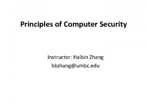 Principles of Computer Security Instructor Haibin Zhang hbzhangumbc