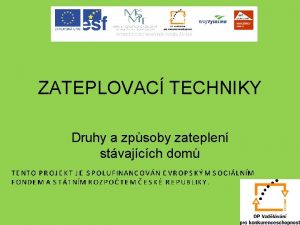 ZATEPLOVAC TECHNIKY Druhy a zpsoby zateplen stvajcch dom