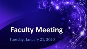 Faculty Meeting Tuesday January 21 2020 AGENDA Faculty