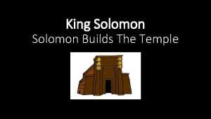 King Solomon Builds The Temple King Solomon Builds