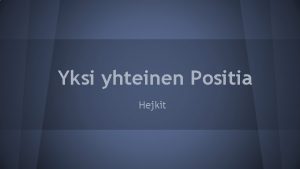 Yksi yhteinen Positia Hejkit Mik innovaatio Moniammatillinen Positia