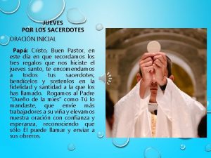 JUEVES POR LOS SACERDOTES ORACIN INICIAL Pap Cristo