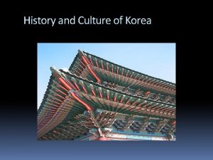 History and Culture of Korea Objective and State