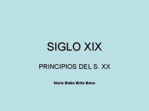 SIGLO XIX PRINCIPIOS DEL S XX Mara Beln