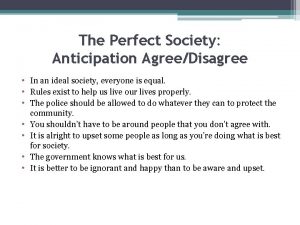 The Perfect Society Anticipation AgreeDisagree In an ideal