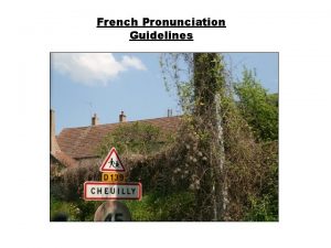 French Pronunciation Guidelines French and English is a