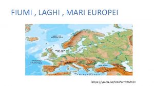 FIUMI LAGHI MARI EUROPEI https youtu beSm Mamy