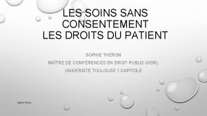 LES SOINS SANS CONSENTEMENT LES DROITS DU PATIENT