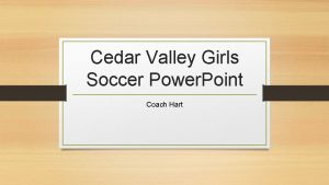 Cedar Valley Girls Soccer Power Point Coach Hart