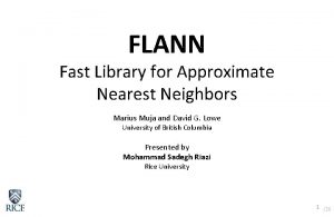 FLANN Fast Library for Approximate Nearest Neighbors Marius