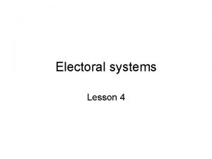 Electoral systems Lesson 4 1 Types of electoral