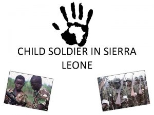 CHILD SOLDIER IN SIERRA LEONE Population of Sierra