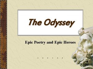 The Odyssey Epic Poetry and Epic Heroes Epic