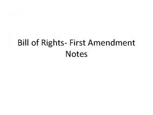 Bill of Rights First Amendment Notes Bill of