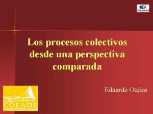 Los procesos colectivos desde una perspectiva comparada Eduardo