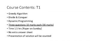 Course Contents T 1 Greedy Algorithm Divide Conquer