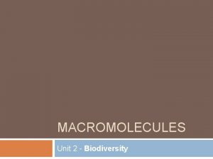 MACROMOLECULES Unit 2 Biodiversity Organic vs Inorganic Organic