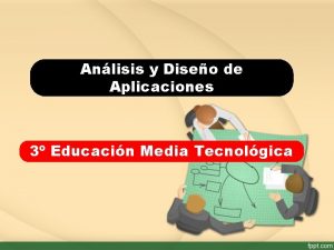 Anlisis y Diseo de Aplicaciones 3 Educacin Media