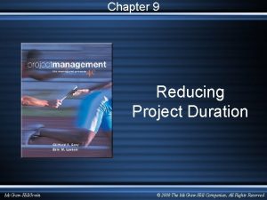 Chapter 9 Reducing Project Duration Mc GrawHillIrwin 2008