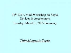 14 th ICFA MiniWorkshop on Septa Devices in