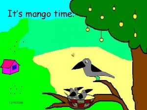 Its mango time 12152009 Its mango timeJJ 1