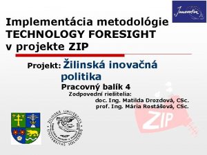 Implementcia metodolgie TECHNOLOGY FORESIGHT v projekte ZIP Projekt