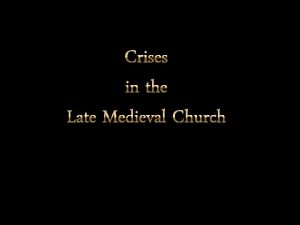 Crises in the Late Medieval Church Specific Crises