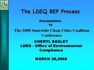 The LDEQ BEP Process Presentation to The 2008