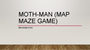 MOTHMAN MAP MAZE GAME BEN ENGELSTAD DEFINITION REQUIREMENTS