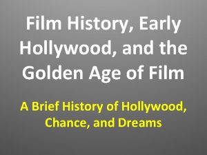 Film History Early Hollywood and the Golden Age