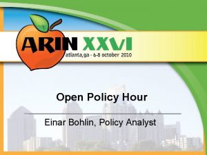 Open Policy Hour Einar Bohlin Policy Analyst OPH