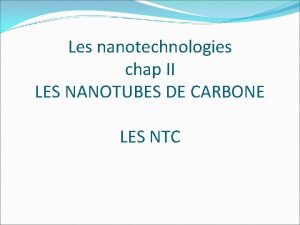 Les nanotechnologies chap II LES NANOTUBES DE CARBONE