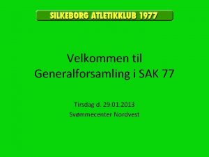 Velkommen til Generalforsamling i SAK 77 Tirsdag d