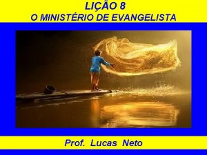 LIO 8 O MINISTRIO DE EVANGELISTA Prof Lucas