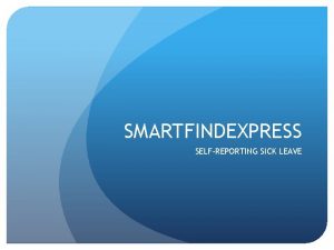 SMARTFINDEXPRESS SELFREPORTING SICK LEAVE Eligible Employees School Administrators