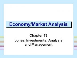 EconomyMarket Analysis Chapter 13 Jones Investments Analysis and