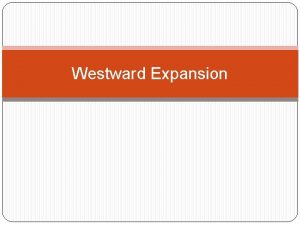 Westward Expansion Westward Expansion 1820 s1850 Introduction Texas