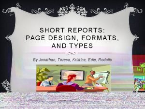 SHORT REPORTS PAGE DESIGN FORMATS AND TYPES By