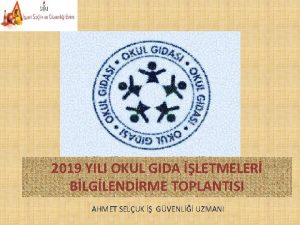 2019 YILI OKUL GIDA LETMELER BLGLENDRME TOPLANTISI AHMET