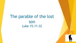The parable of the lost son Luke 15