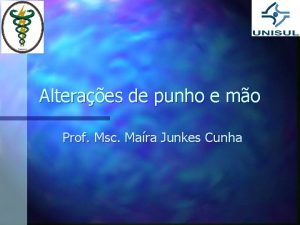 Alteraes de punho e mo Prof Msc Mara