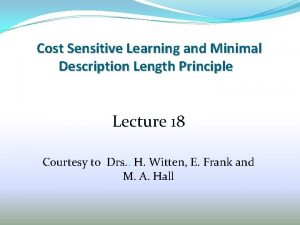 Cost Sensitive Learning and Minimal Description Length Principle