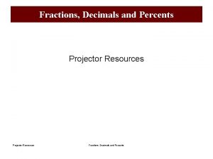 Fractions Decimals and Percents Projector Resources Fractions Decimals