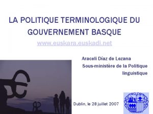 LA POLITIQUE TERMINOLOGIQUE DU GOUVERNEMENT BASQUE www euskara