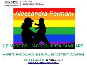 Alessandra Fermani LE SFIDE DELLACCOGLIENZA FAMILIARE ASPETTI PSICOLOGICI