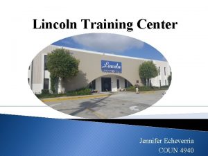 Lincoln Training Center Jennifer Echeverria COUN 4940 General